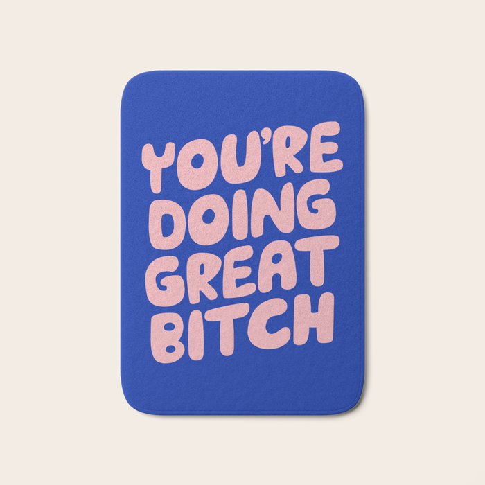 You're Doing Great Bitch Bath Mat Gallery Image 1
