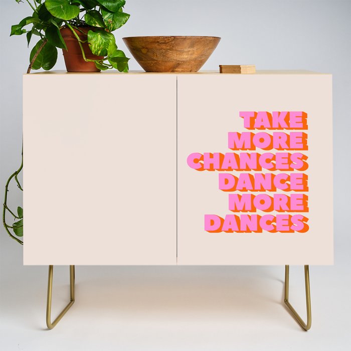 TAKE MORE CHANCES DANCE MORE DANCES Credenza Gallery Image 1