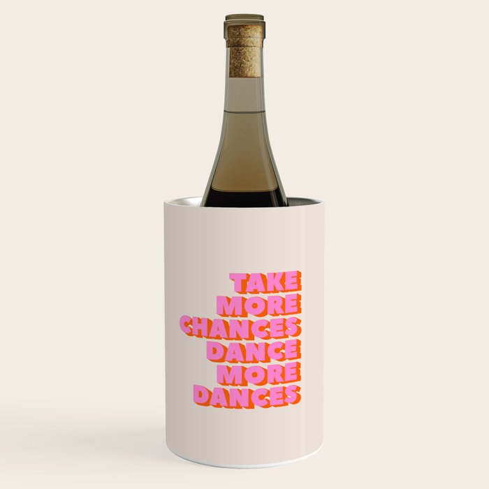 TAKE MORE CHANCES DANCE MORE DANCES Wine Chiller Gallery Image 3