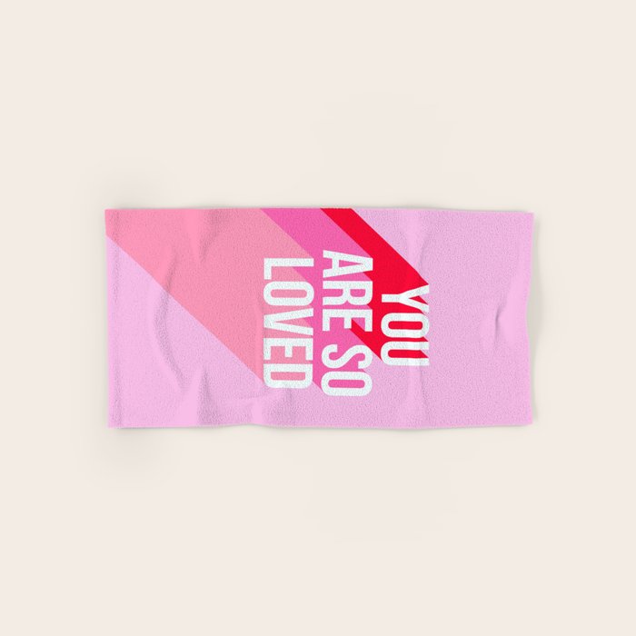 You are so loved!  Bath Towel Gallery Image 1