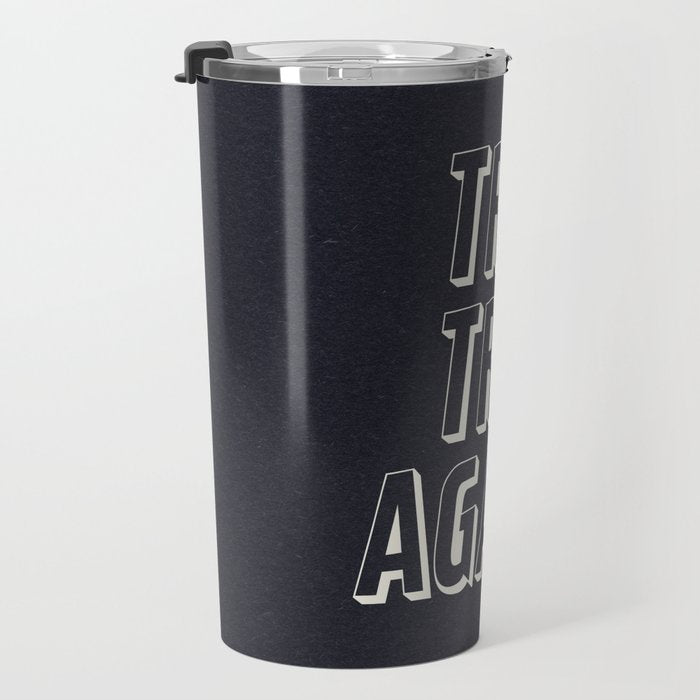 Try Try Again - Black and White Travel Mug Gallery Image 3