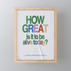 How great is it to be alive today? Mini Art Print Gallery Image 1
