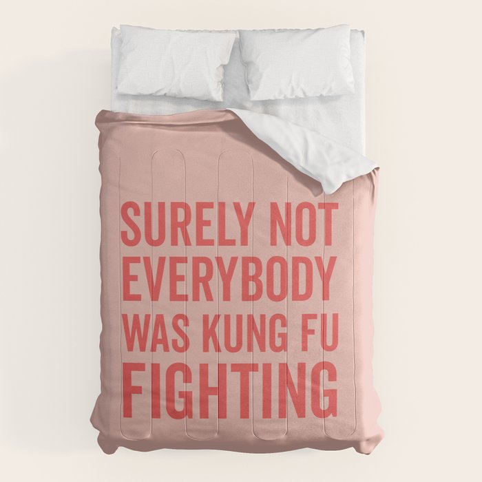 Surely Not Everybody Was Kung Fu Fighting, Funny Quote Comforter Gallery Image 6
