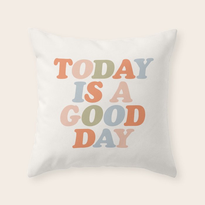 TODAY IS A GOOD DAY peach pink green blue yellow motivational typography inspirational quote decor Throw Pillow Gallery Image 6