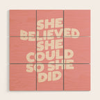 She Believed She Could So She Did Wood Wall Art Gallery Image 1