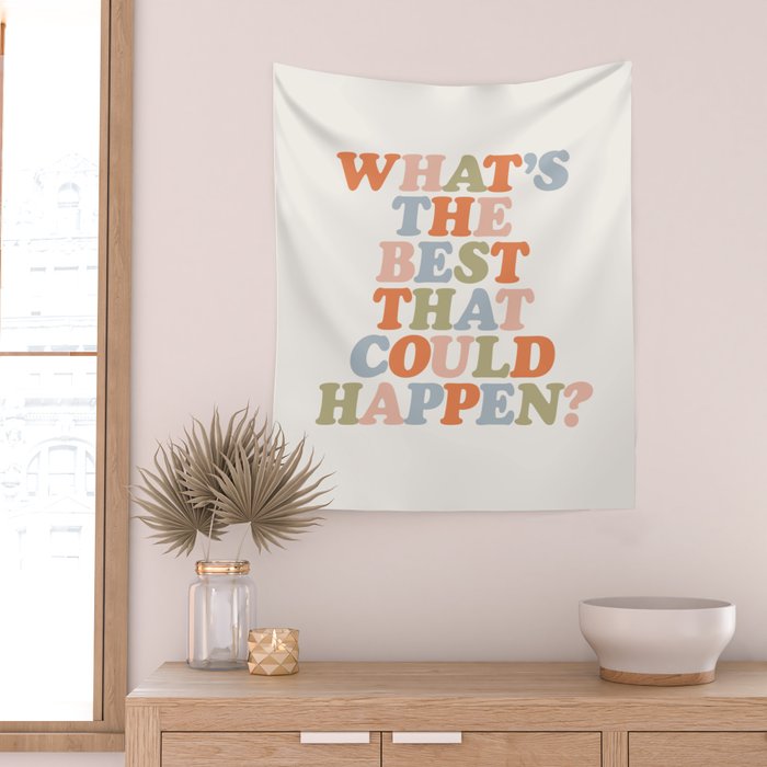 Whats The Best That Could Happen Wall Tapestry Gallery Image 2