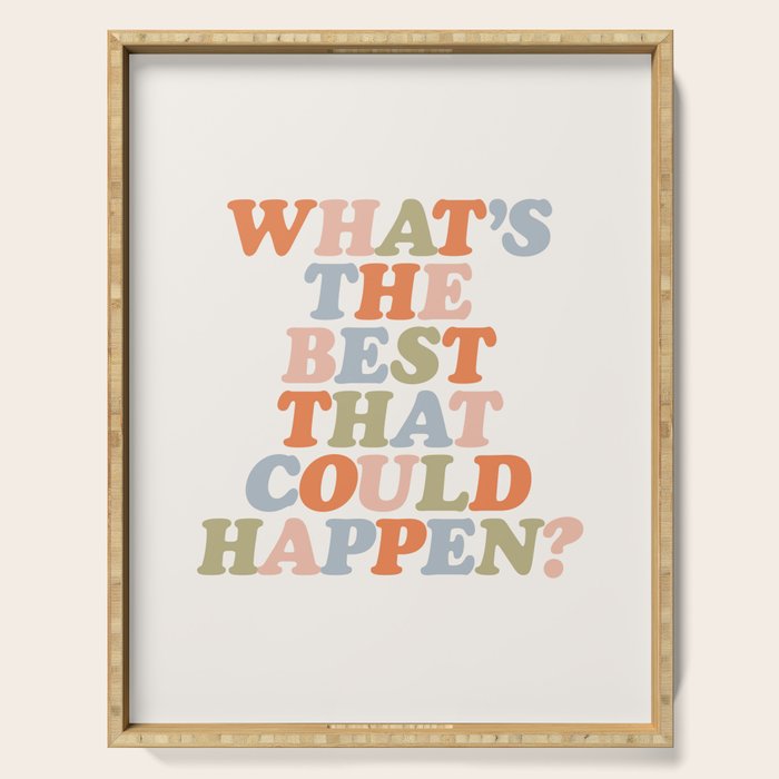 Whats The Best That Could Happen Serving Tray Gallery Image 1