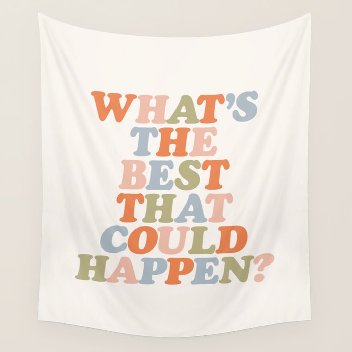 Whats The Best That Could Happen Wall Tapestry Gallery Image 4