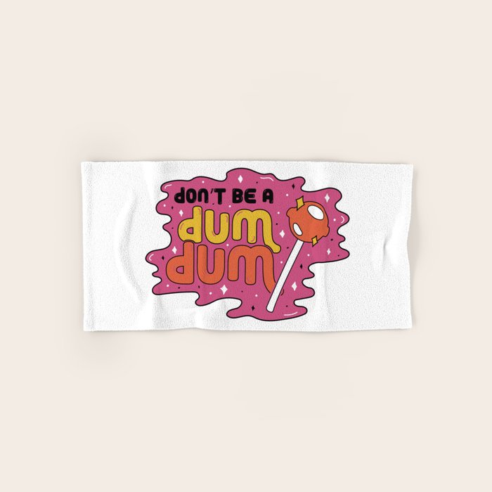 Don't be a dum dum Bath Towel Gallery Image 1