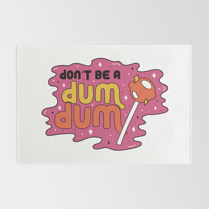 Don't be a dum dum Rug Gallery Image 2