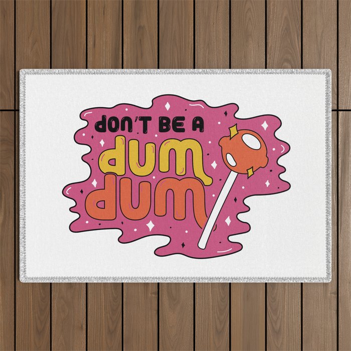 Don't be a dum dum Outdoor Rug Gallery Image 1