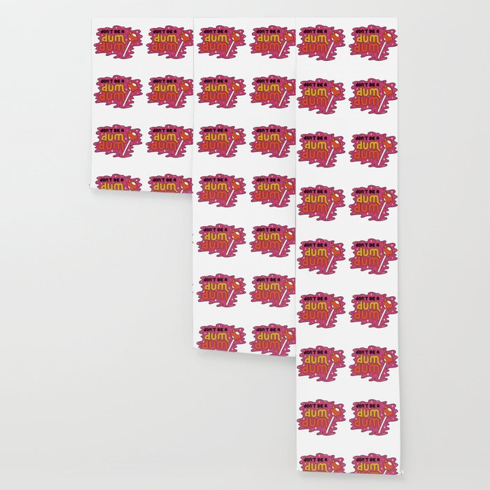 Don't be a dum dum Wallpaper Gallery Image 3