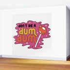 Don't be a dum dum Wall Mural Gallery Image 2