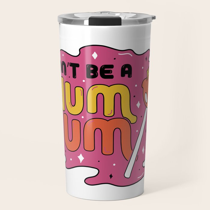 Don't be a dum dum Travel Mug Gallery Image 1