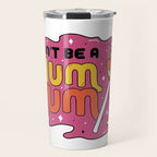 Don't be a dum dum Travel Mug Gallery Image 1