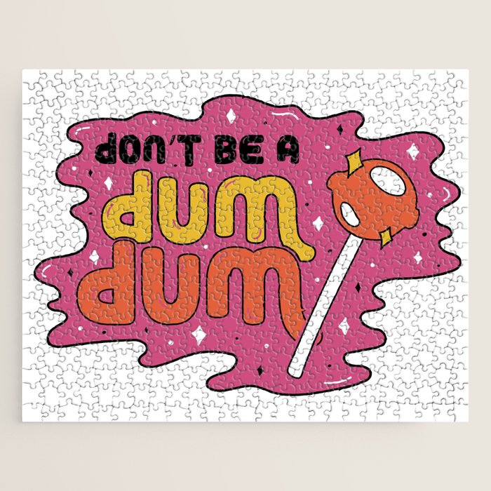 Don't be a dum dum Jigsaw Puzzle Gallery Image 1
