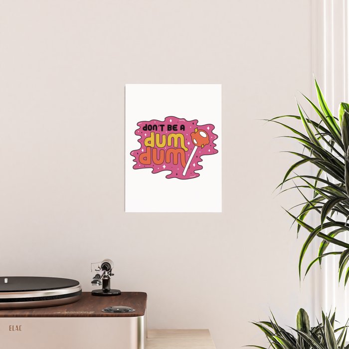 Don't be a dum dum Poster Gallery Image 2