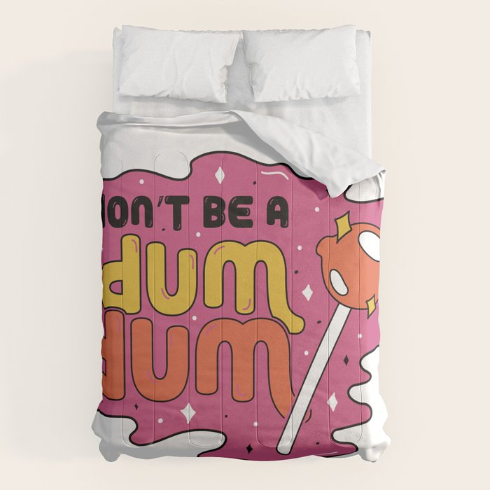 Don't be a dum dum Comforter Gallery Image 6
