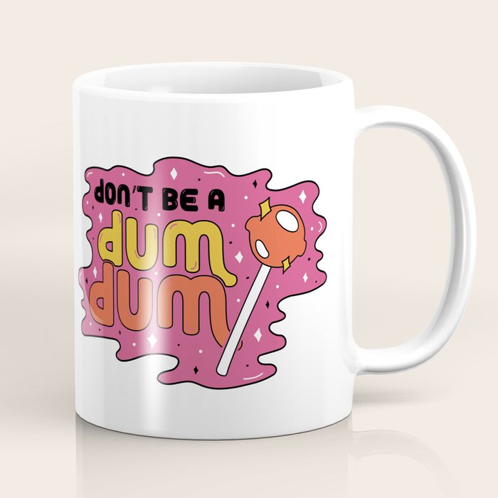 Don't be a dum dum Coffee Mug Gallery Image 1