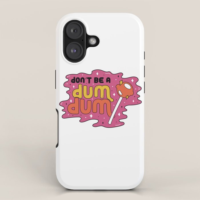 Don't be a dum dum iPhone Case Gallery Image 1