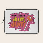 Don't be a dum dum Laptop Sleeve Gallery Image 1