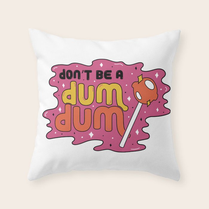 Don't be a dum dum Throw Pillow Gallery Image 6