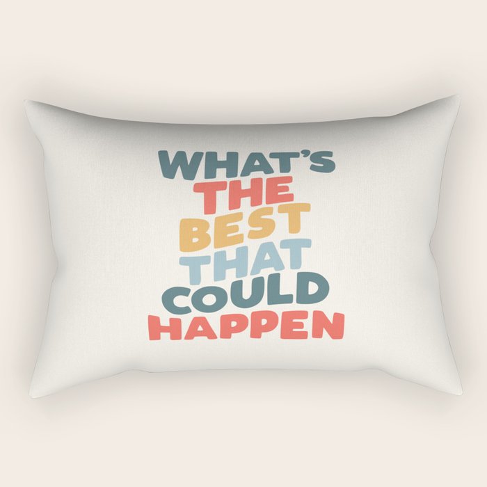 Whats The Best That Could Happen Rectangular Pillow Gallery Image 2