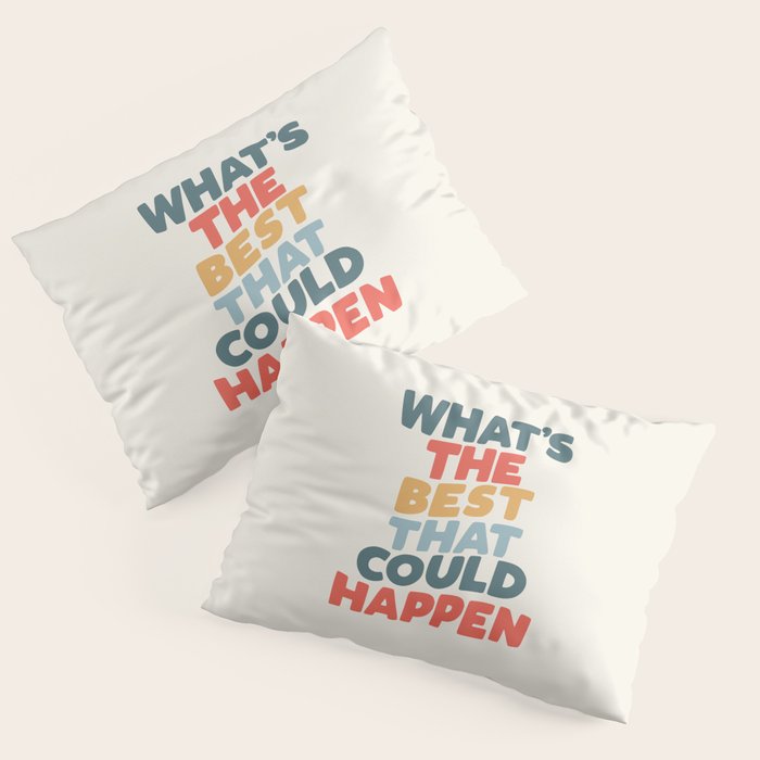 Whats The Best That Could Happen Pillow Sham Gallery Image 1
