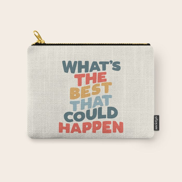Whats The Best That Could Happen Carry All Pouch Gallery Image 1