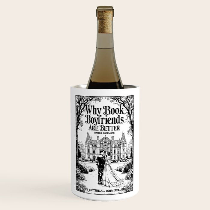 Why Book Boyfriends Are Better Funny Bookish Romance Cover Wine Chiller Gallery Image 1