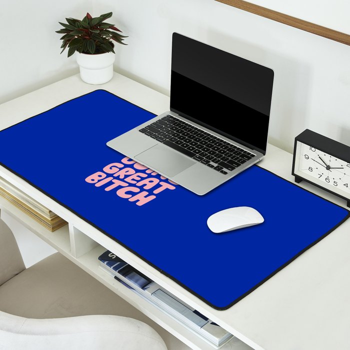 You're Doing Great Bitch Desk Mat Gallery Image 2