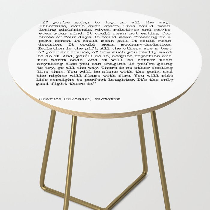 If You're Going To Try, Go All The Way Motivational Life Quote By Charles Bukowski, Factotum Side Table Gallery Image 2