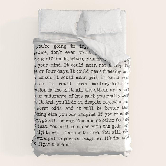 If You're Going To Try, Go All The Way Motivational Life Quote By Charles Bukowski, Factotum Duvet Cover Gallery Image 1