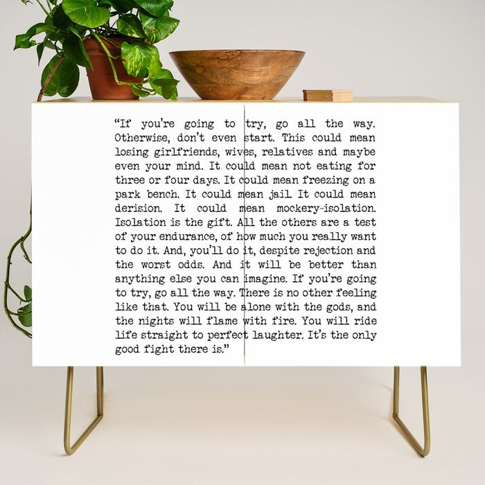 If You're Going To Try, Go All The Way Motivational Life Quote By Charles Bukowski, Factotum Credenza Gallery Image 1