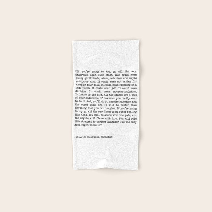 If You're Going To Try, Go All The Way Motivational Life Quote By Charles Bukowski, Factotum Bath Towel Gallery Image 1