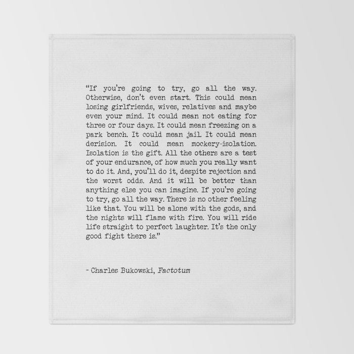 If You're Going To Try, Go All The Way Motivational Life Quote By Charles Bukowski, Factotum Throw Blanket Gallery Image 2