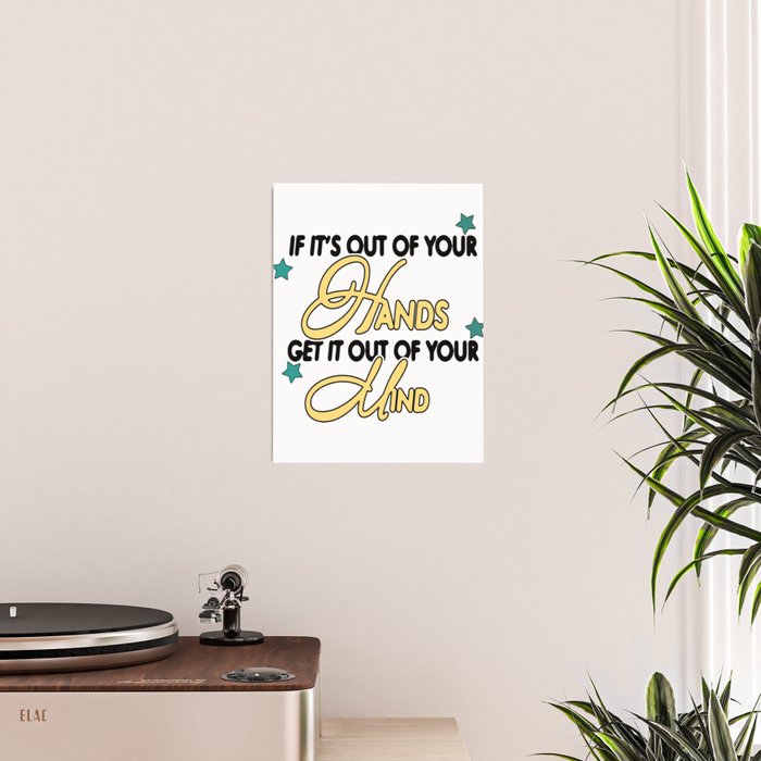 If it's out of your hands get it out of your mind Poster Gallery Image 2