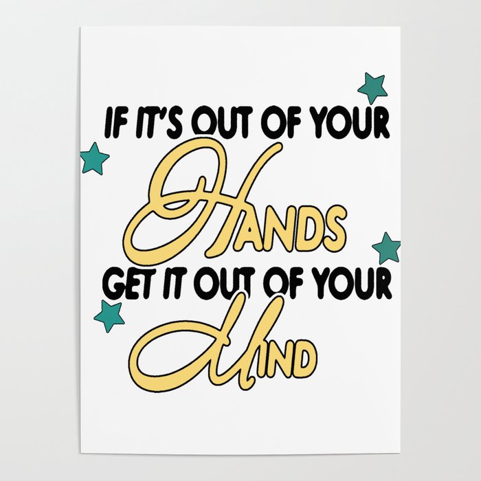 If it's out of your hands get it out of your mind Poster Gallery Image 4