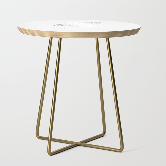 The meaning of  life is to find  your gift.  The purpose of  life is to give it  away.  Pablo Picasso Side Table Gallery Image 1