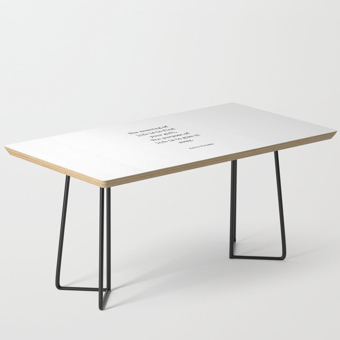The meaning of  life is to find  your gift.  The purpose of  life is to give it  away.  Pablo Picasso Coffee Table Gallery Image 1