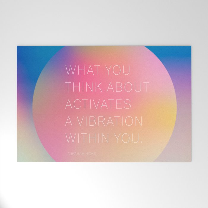 What you  think about  activates  a vibration within you.  Abraham Hicks Welcome Mat Gallery Image 1