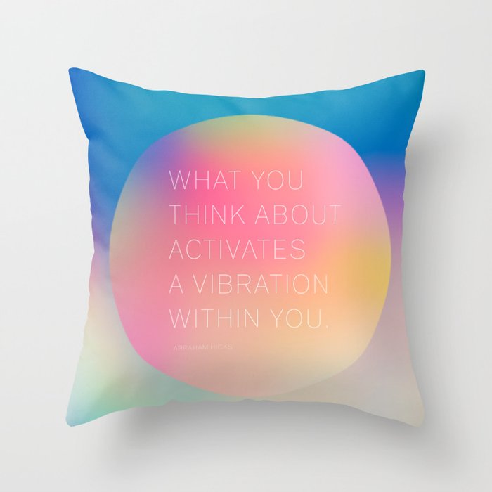 What you  think about  activates  a vibration within you.  Abraham Hicks Throw Pillow Gallery Image 6