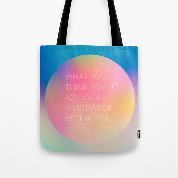 What you  think about  activates  a vibration within you.  Abraham Hicks Tote Bag Gallery Image 1