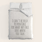 I can't be held responsible for what my face does when you talk Comforter Gallery Image 6