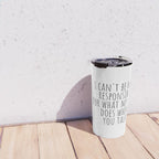I can't be held responsible for what my face does when you talk Travel Mug Gallery Image 4