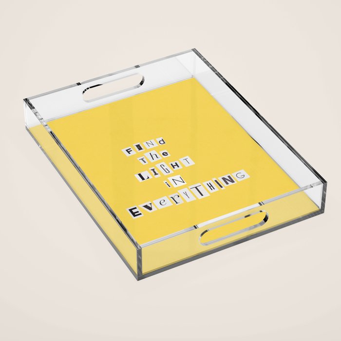 Find the light in everything / Daily Reminder #4 Acrylic Tray Gallery Image 1