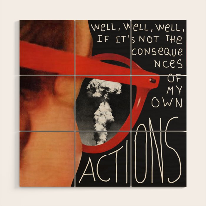 Well, well, well, if it's not the consequences of my own actions Wood Wall Art Gallery Image 1