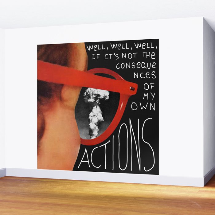 Well, well, well, if it's not the consequences of my own actions Wall Mural Gallery Image 2