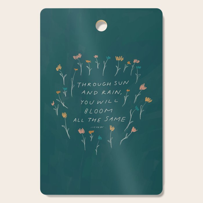 "Through Sun And Rain, You Will Bloom All The Same." Cutting Board Gallery Image 1