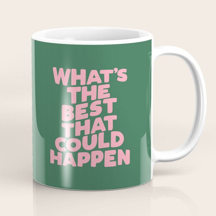 What's The Best That Could Happen Coffee Mug Gallery Image 1